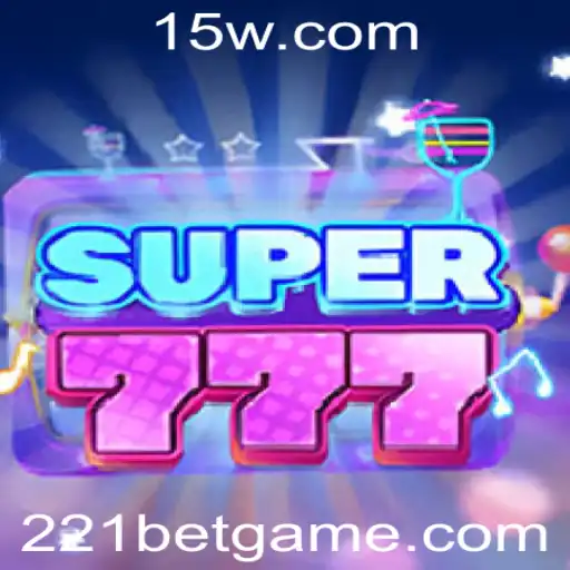 Descubra o Mundo de Aventuras do Jogo Super777 e as Estratégias do 221 Bet